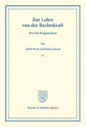 Bild des Verkufers fr Zur Lehre von der Rechtskraft : Drei Rechtsgutachten zum Verkauf von AHA-BUCH GmbH