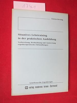 Bild des Verkufers fr Situatives Lehrtraining in der praktischen Ausbildung : Vorbereitung, Beobachtung u. Auswertung ergotherapeut. Behandlungen. Schriftenreihe Ergotherapie. zum Verkauf von Versandantiquariat buch-im-speicher