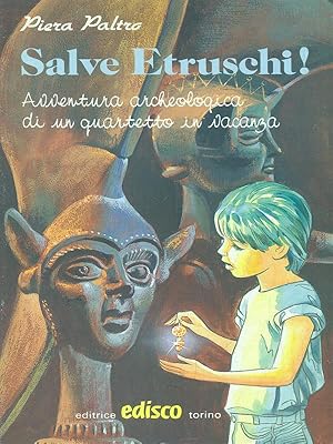 Bild des Verkufers fr Salve Etruschi! zum Verkauf von Librodifaccia