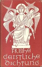 Frühe geistliche Dichtung. 9.-12. Jahrhundert. Herausgegeben und übersetzt von Friedrich Ranke.