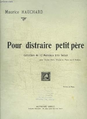 Bild des Verkufers fr POUR DISTRAIRE PETIT PERE - COLLECTION DE 12 MORCEAUX TRES FACILES - VIOLON ET PIANO zum Verkauf von Le-Livre