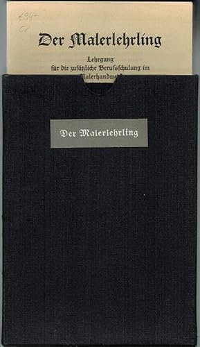 Der Malerlehrling. Lehrgang für die zusätzliche Berufsschulung im Malerhandwerk. Herausgegeben vo...