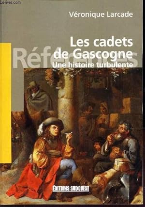 Imagen del vendedor de LES CADETS DE GASCOGNE - UNE HISTOIRE TUBURLENTE. a la venta por Le-Livre