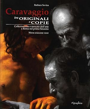 Seller image for Caravaggio tra Originali e Copie. Collezionismo e Mercato dell'Arte a Roma nel Primo Seicento. for sale by Libro Co. Italia Srl