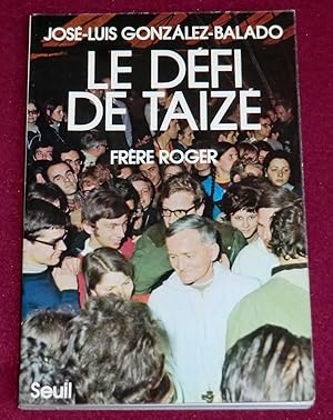 Seller image for LE DEFI DE TAIZE - Frre Roger for sale by LE BOUQUINISTE