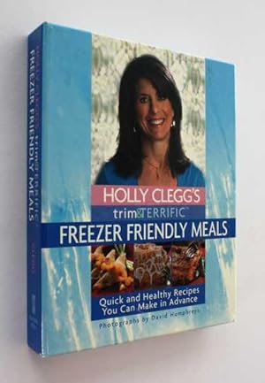 Immagine del venditore per Holly Clegg's Trim & Terrific: Freezer Friendly Meals venduto da Cover to Cover Books & More