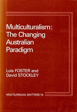 Seller image for Multiculturalism: The Changing Australian Paradigm; Multilingual Matters 16 for sale by Goulds Book Arcade, Sydney