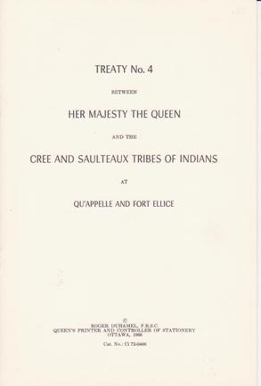Treaty No. 4 Between Her Majesty the Queen and The Cree and Saulteaux Tribes of Indians at Qu'app...