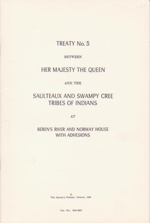 Treaty No. 5 Between Her Majesty the Queen and The Saulteaux and Swampy Cree Tribes of Indians at...