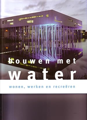 Bouwen met water. Wonen, werken en recreëren.