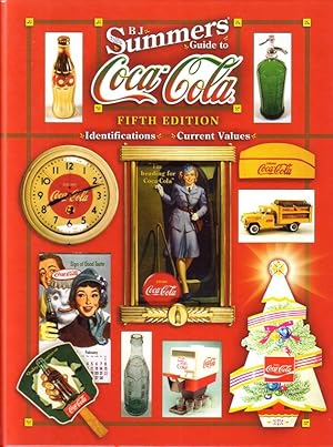 B.J. Summers' guide to Coca-Cola. Identifications, Current values. Fifth edition.