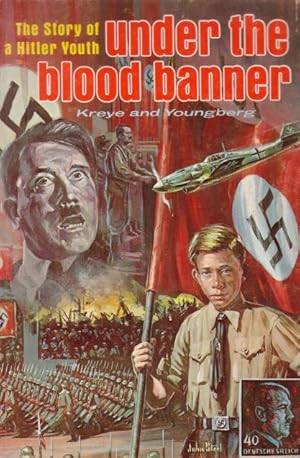 Immagine del venditore per Under the blood banner. The story of a Hitler Youth. venduto da Antiquariaat Clio / cliobook.nl