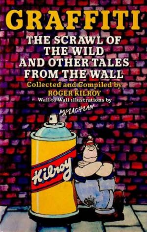 Seller image for Graffiti: the scrawl of the wild and other tales from the wall. The great graffiti of our times, collected and introduced by Roger Kilroy. for sale by Antiquariaat Clio / cliobook.nl