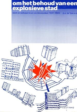Imagen del vendedor de Om het behoud van een explosieve stad. Werk en welvaart in en om Amsterdam 1961-1985. a la venta por Antiquariaat Clio / cliobook.nl