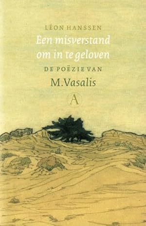 Een misverstand om in te geloven. De poëzie van M. Vasalis.