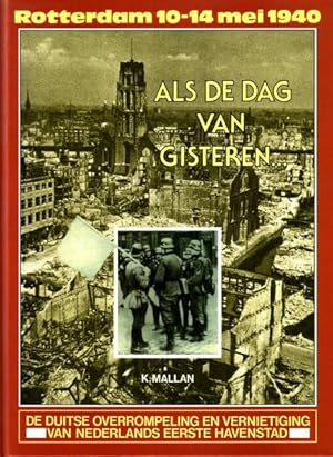 Immagine del venditore per Als de dag van gisteren. Rotterdam 10-14 mei 1940. De Duitse overrompeling en vernietiging van Nederlands eerste havenstad. venduto da Antiquariaat Clio / cliobook.nl