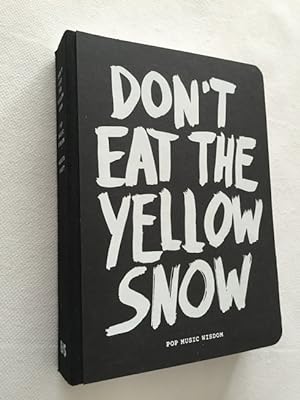 Seller image for Don't eat the yellow snow. Pop music wisdom. for sale by Antiquariaat Clio / cliobook.nl