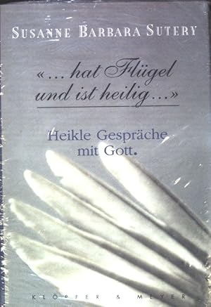 Bild des Verkufers fr hat Flgel und ist heilig" : heikle Gesprche mit Gott ; beraten von Dichtern und Weisen ; Aristoteles, Buber, Camus, Chassidin, Heraklit, Hesse . zum Verkauf von books4less (Versandantiquariat Petra Gros GmbH & Co. KG)