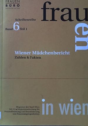 Imagen del vendedor de Wiener Mdchenbericht; Zahlen und Fakten. Schriftenreihe frauen. Band 6. Teil 1. a la venta por books4less (Versandantiquariat Petra Gros GmbH & Co. KG)