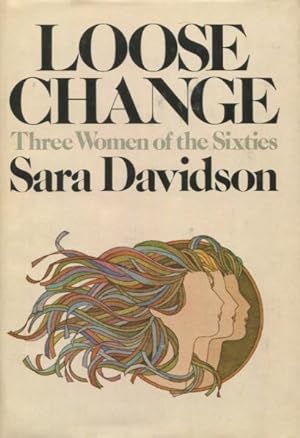 Loose Change: Three Women of the Sixties