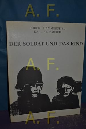 Der Soldat und das Kind : Acht Schlüsselerlebnisse 1941 bis 1947. Nr. 13., Holzschnitte und Stahl...