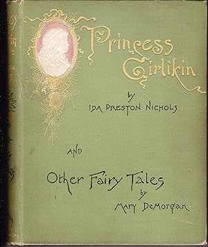 Bild des Verkufers fr Princess Girlikin or the Fairy Thimble By Ida Preston Nichold and Other Fairy Tales By Mary DeMorgan zum Verkauf von Quercus Rare Books