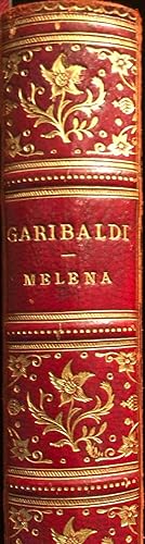 Garibaldi: Recollections of His Public and Private Life with More Than A Hundred Letters from the...