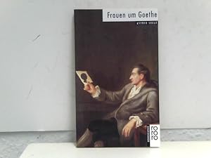 Frauen um Goethe (Rowohlts Monographien)
