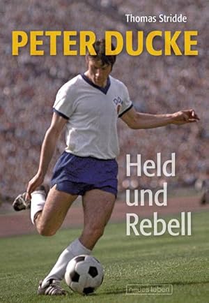 Bild des Verkufers fr Peter Ducke - Held und Rebell : Die Peter-Ducke-Story zum Verkauf von AHA-BUCH GmbH
