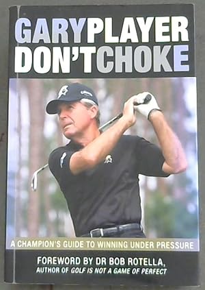 Imagen del vendedor de Don't Choke : A Champion's Guide to Winning Under Pressure a la venta por Chapter 1