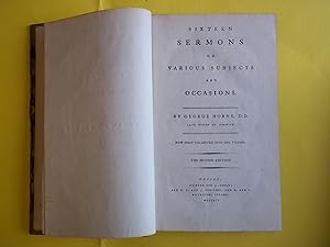 Sixteen Sermons on Various Subjects and Occasions. Now First Collected Into One Volume. The Secon...