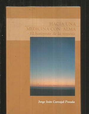 Seller image for HACIA UNA MEDICINA CON ALMA. EL HORIZONTE DE LA SINTESIS for sale by Desvn del Libro / Desvan del Libro, SL