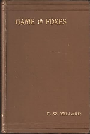 Bild des Verkufers fr GAME AND FOXES, OR, THE PROTECTION OF FOXES NOT INCOMPATIBLE WITH THE PRESERVATION OF GAME. By F.W. Millard. zum Verkauf von Coch-y-Bonddu Books Ltd