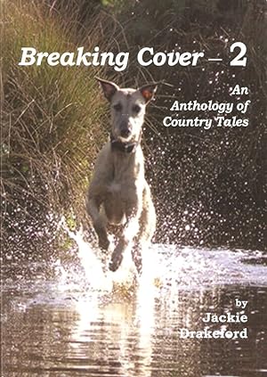 Seller image for BREAKING COVER - 2: AN ANTHOLOGY OF COUNTRY TALES. By Jackie Drakeford. for sale by Coch-y-Bonddu Books Ltd