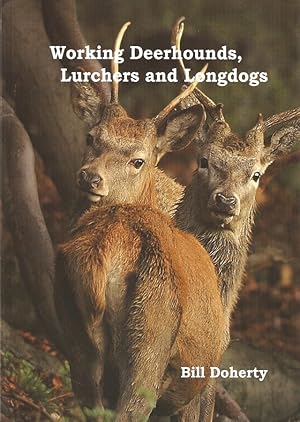 Seller image for WORKING DEERHOUNDS, LURCHERS AND LONGDOGS. By Bill Doherty. for sale by Coch-y-Bonddu Books Ltd