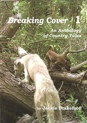 Seller image for BREAKING COVER - 1: AN ANTHOLOGY OF COUNTRY TALES. By Jackie Drakeford. for sale by Coch-y-Bonddu Books Ltd