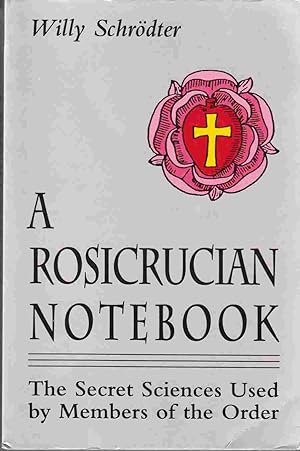 Immagine del venditore per A Rosicrucian Notebook: The Secret Sciences Used by Members of the Order venduto da Riverwash Books (IOBA)