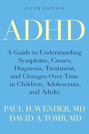 Imagen del vendedor de ADHD : A Guide to Understanding Symptoms, Causes, Diagnosis, Treatment, and Changes Over Time in Children, Adolescents, and Adults a la venta por GreatBookPrices