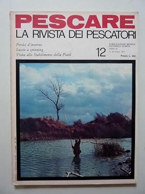 PESCARE LA RIVISTA DEI PESCATORI Anno IX n.° 12 Dicembre 1971 PERSICI D'INVERNO, LUCCIO A SPINNIN...