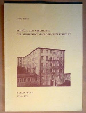Bild des Verkufers fr Beitrge zur Geschichte der Medizinisch-Biologischen Institute in Berlin-Buch 1930-1992 zum Verkauf von Antiquariat Bernhard