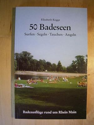 50 Badeseen. Surfen, Segeln, Tauchen, Angeln. Badeausflüge rund um Rhein Main.