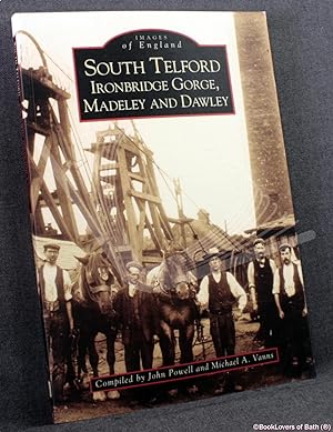 Seller image for South Telford, Ironbridge Gorge, Madeley & Dawley for sale by BookLovers of Bath