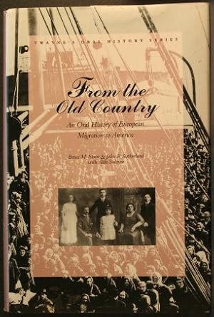 Immagine del venditore per From the old country : an oral history of the European migration to America. By Bruce M. Stave and John F. Sutherland, with Aldo Salerno venduto da Steven Wolfe Books
