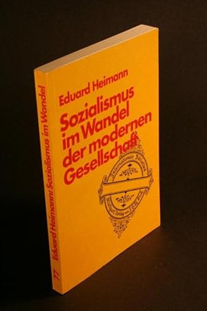 Bild des Verkufers fr Sozialismus im Wandel der modernen Gesellschaft: Aufstze zur Theorie und Praxis des Sozialismus: ein Erinnerungsband. Hrsg. v. Heinz-Dietrich Ortlieb zum Verkauf von Steven Wolfe Books