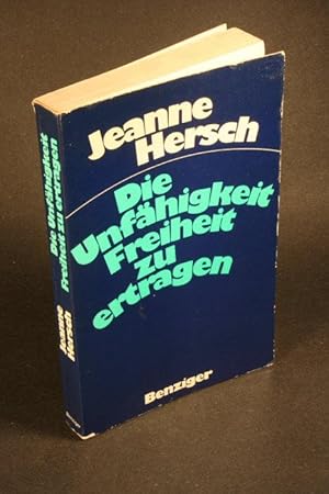 Seller image for Die Unfhigkeit, Freiheit zu ertragen. Aufstze und Reden. Aus dem Franzsischen bersetzt von Reinhard Federmann und Jrg Peter Walser for sale by Steven Wolfe Books