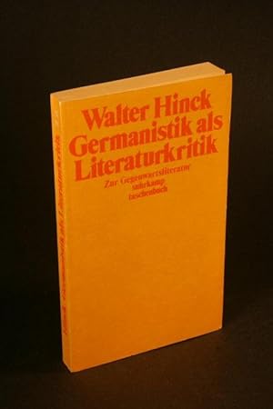 Bild des Verkufers fr Germanistik als Literaturkritik : zur Gegenwartsliteratur. zum Verkauf von Steven Wolfe Books