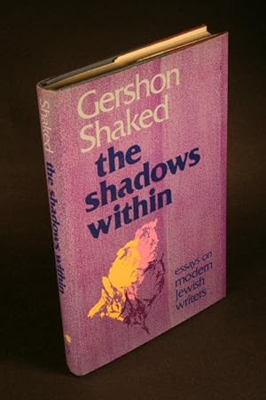 Bild des Verkufers fr The shadows within: essays on modern Jewish writers. zum Verkauf von Steven Wolfe Books