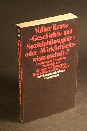 Bild des Verkufers fr Geschichts- und Sozialphilosophie" oder "Wirklichkeitswissenschaft"?: die deutsche historische Soziologie und die logischen Kategorien Ren Knigs und Max Webers. zum Verkauf von Steven Wolfe Books