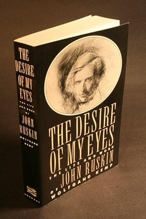 Imagen del vendedor de The desire of my eyes. The life and work of John Ruskin. Translated from the German by Jan van Heurck a la venta por Steven Wolfe Books