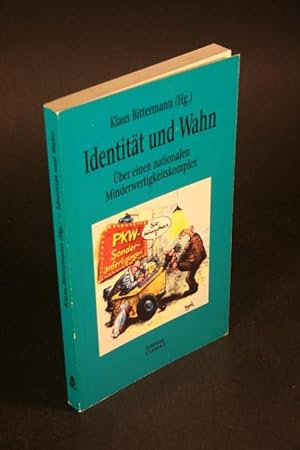 Bild des Verkufers fr Identitt und Wahn: ber einen nationalen Minderwertigkeitskomplex. zum Verkauf von Steven Wolfe Books